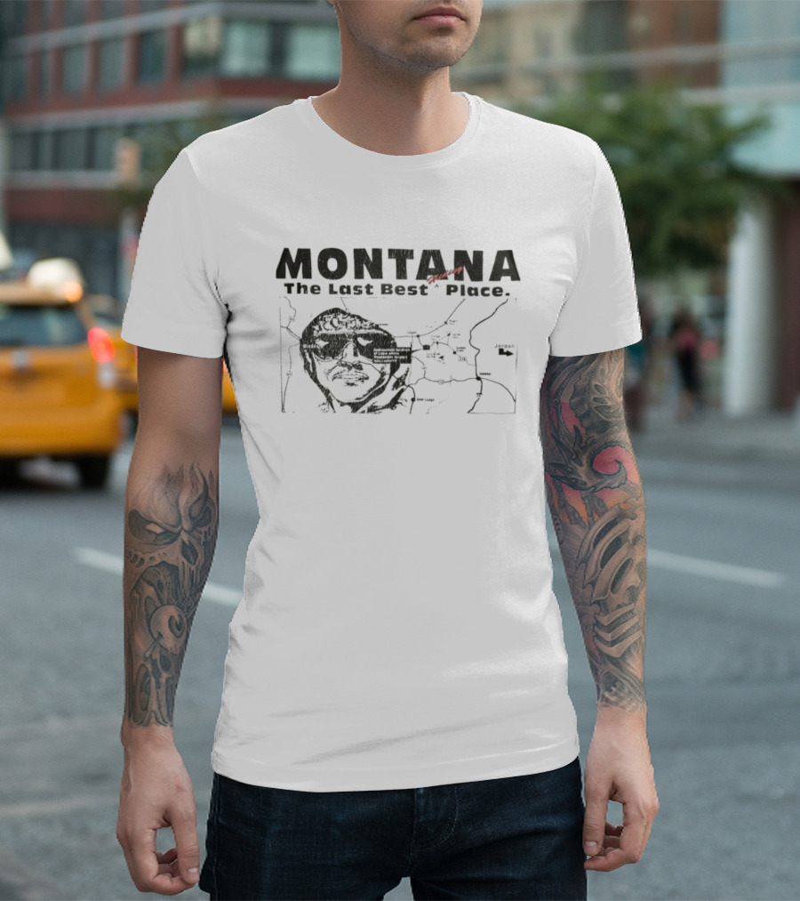 Montana The Last Best Place Map Sketch With Cabin Location And Unabomber Reference T-Shirt