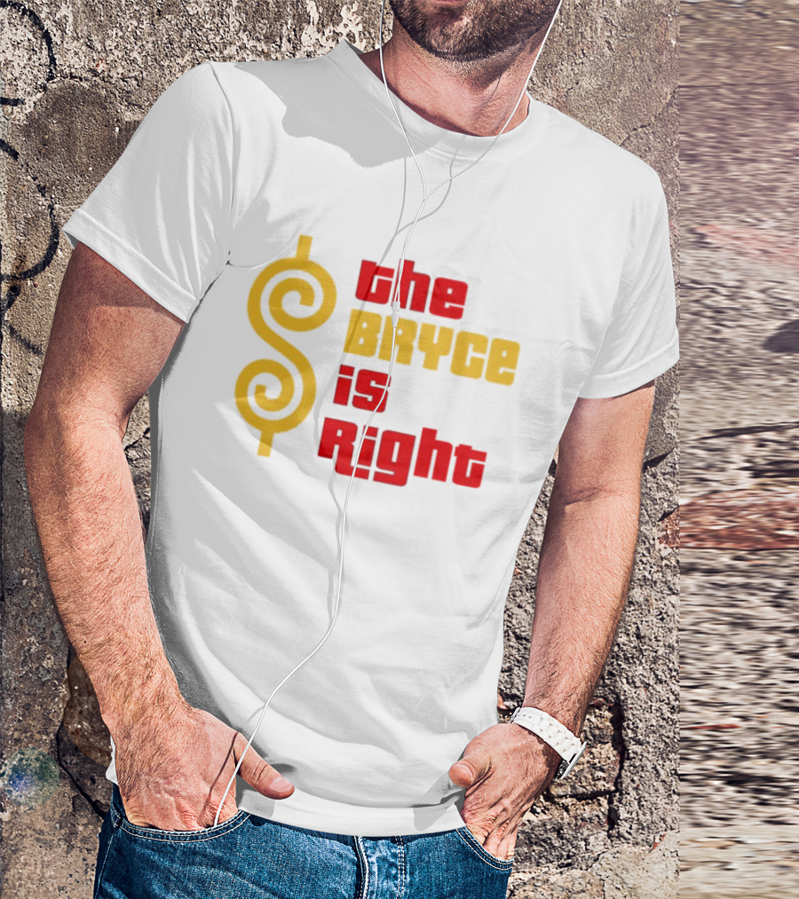 The Bryce Is Right Dollar T-Shirt
