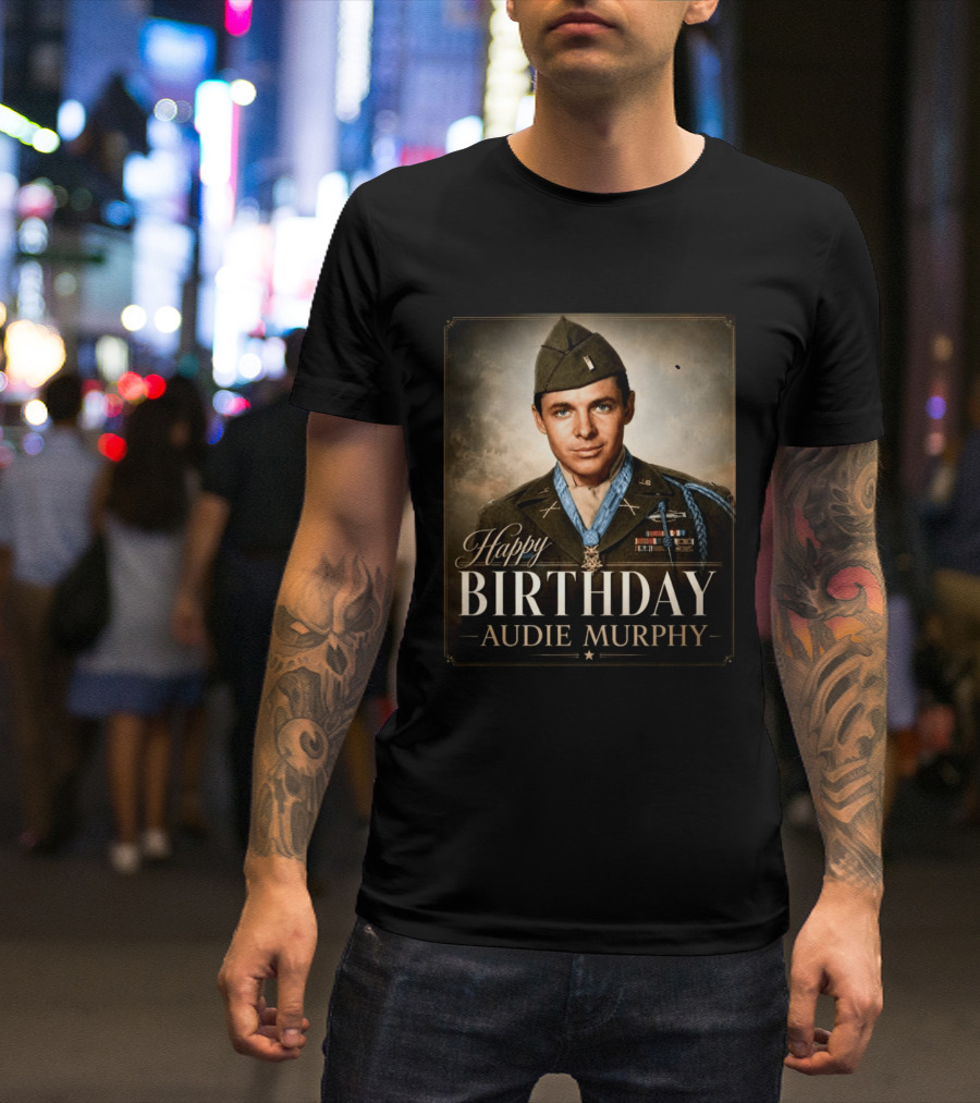 Happy Birthday Audie Murphy 101st Anniversary Celebration T-Shirt