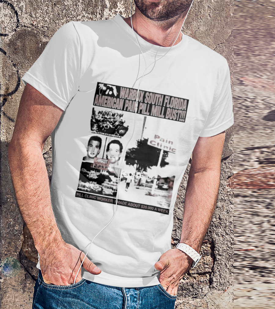 Warbux South Florida American Pain Pill Mill Bust Pain Clinic T-Shirt