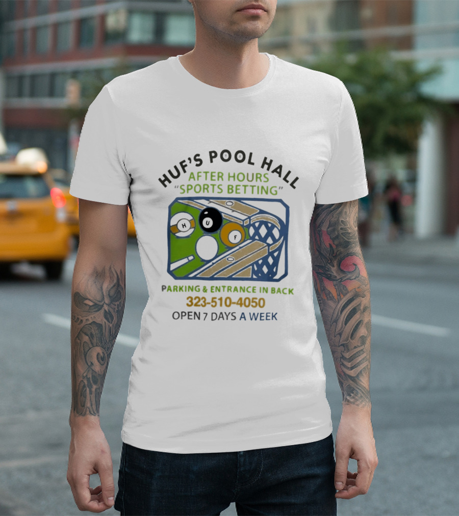 Huf's Pool Hall After Hours Sports Betting Parking Entrance In Back Open 7 Days A Week T-Shirt