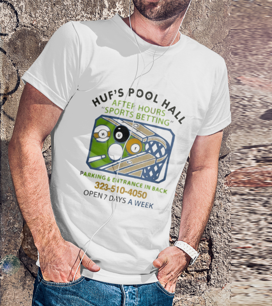Huf's Pool Hall After Hours Sports Betting Parking Entrance In Back Open 7 Days A Week T-Shirt