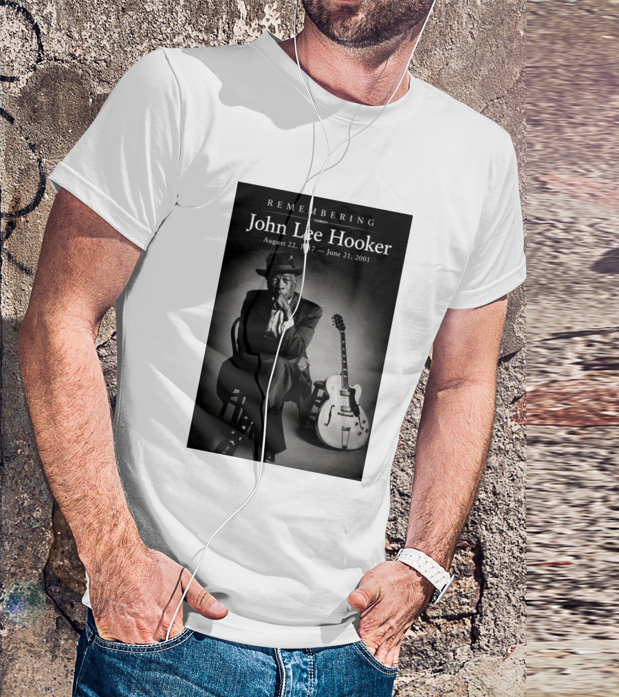 Remembering John Lee Hooker August 22 1917 June 21 2001 Blues Legend Guitarist T-Shirt