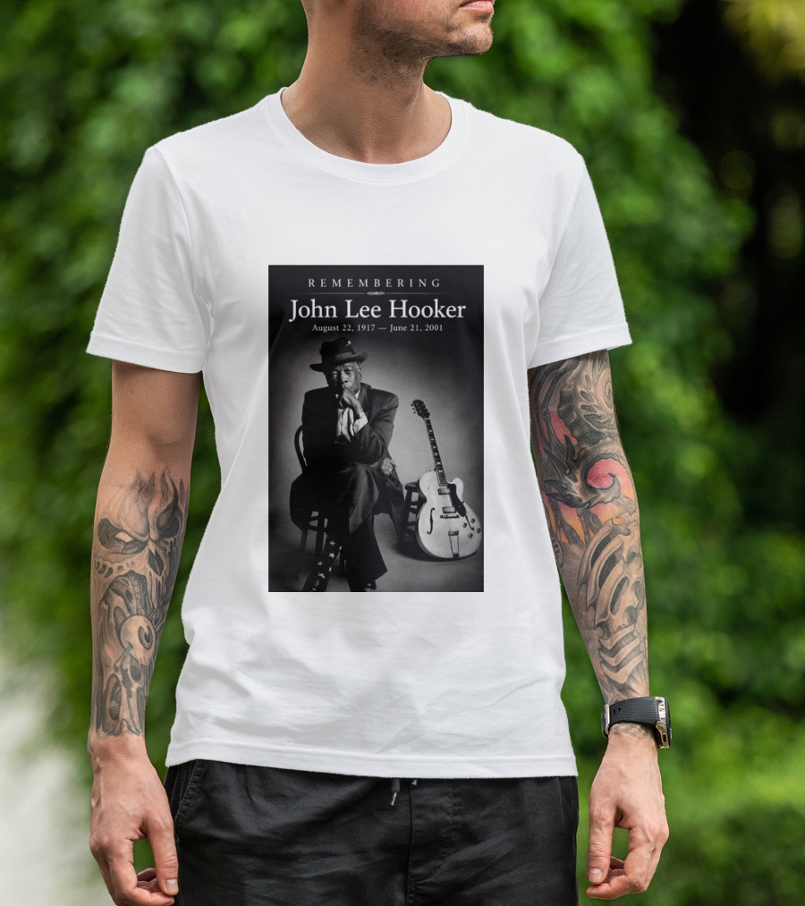 Remembering John Lee Hooker August 22 1917 June 21 2001 Blues Legend Guitarist T-Shirt