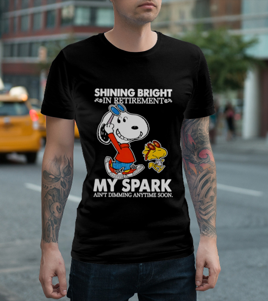 Shining Bright In Retirement Snoopy Woodstock My Spark Ain't Dimming Anytime Soon Peanuts T-Shirt