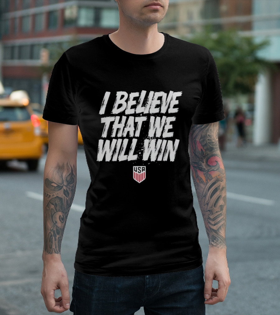 USMNT USA I Believe That We Will Win T-Shirt