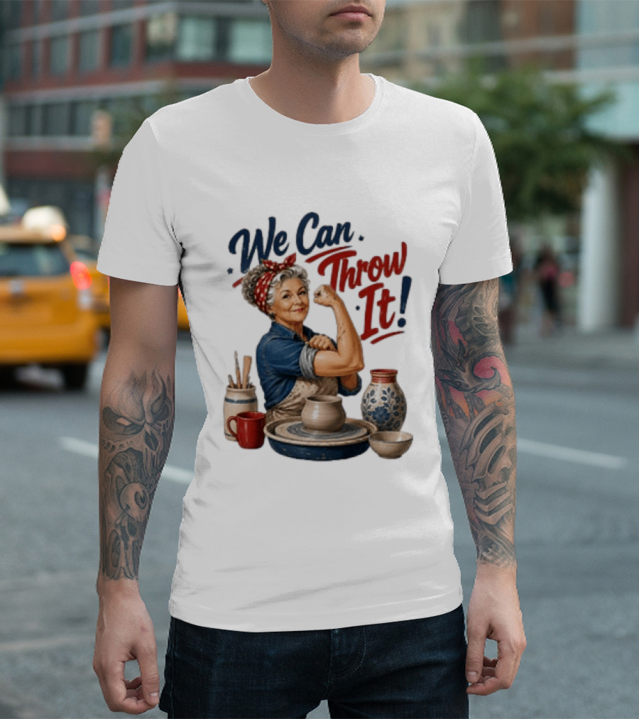 We Can Throw It Pottery Enthusiast Rosie Riveter T-Shirt