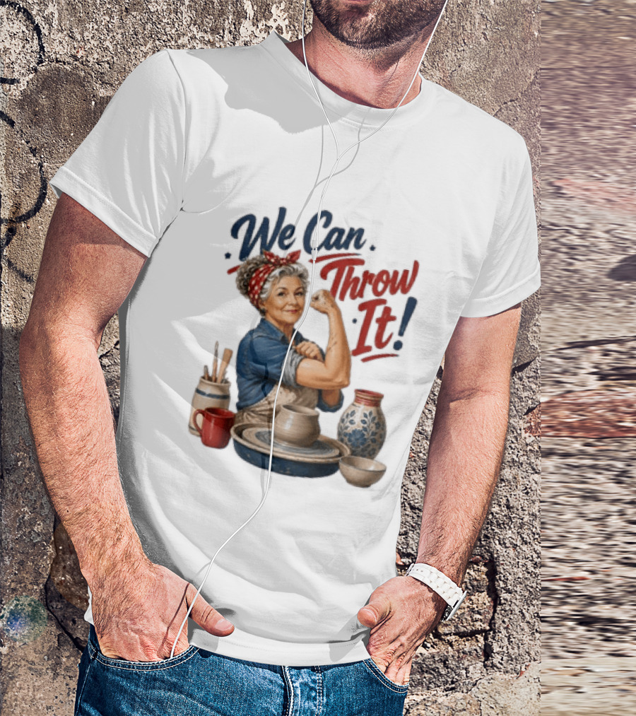 We Can Throw It Pottery Enthusiast Rosie Riveter T-Shirt