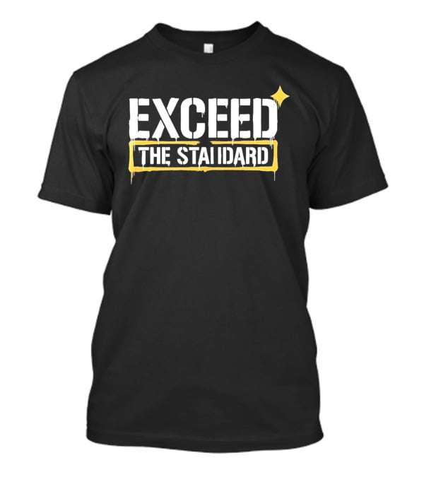 Exceed The Standard Motivational Text With Star T-Shirt