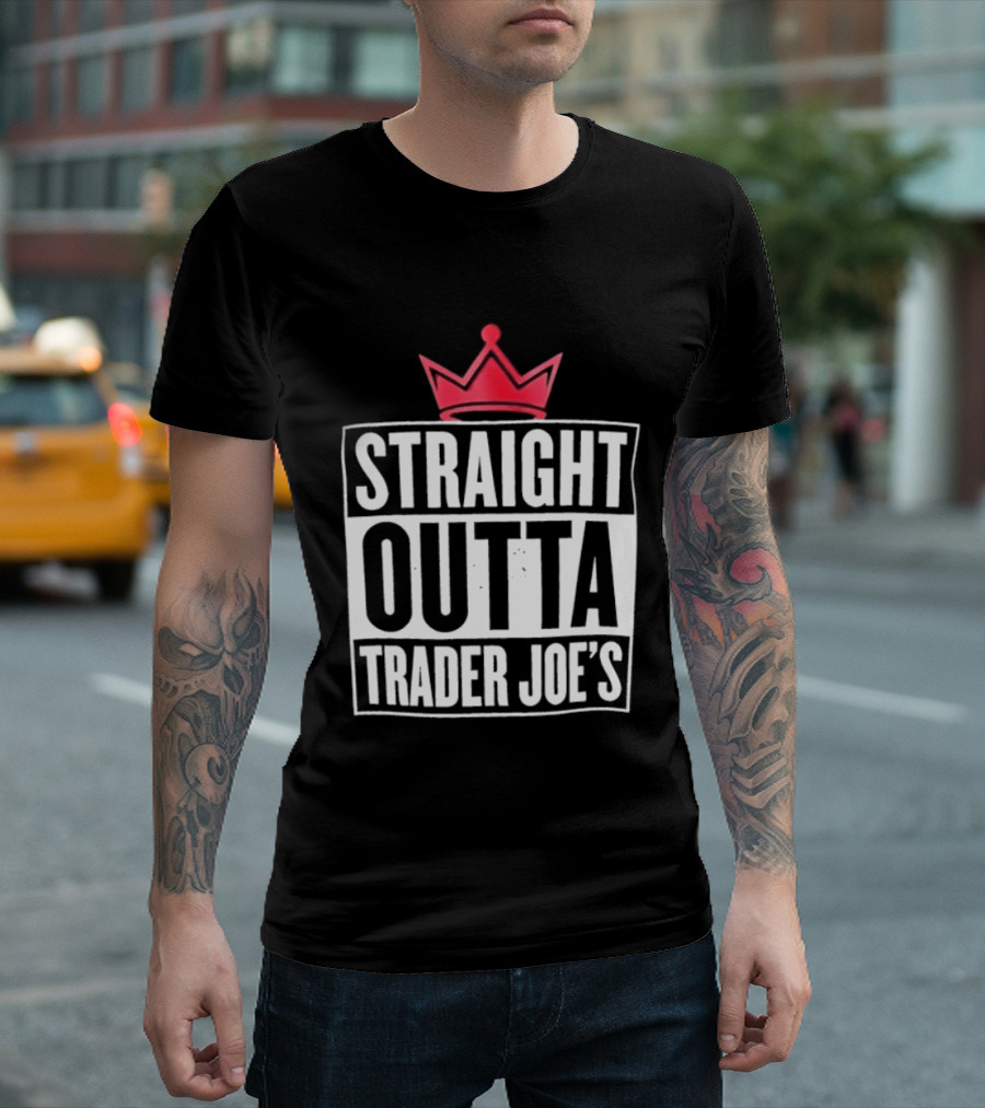 Straight Outta Trader Joe's Crown T-Shirt
