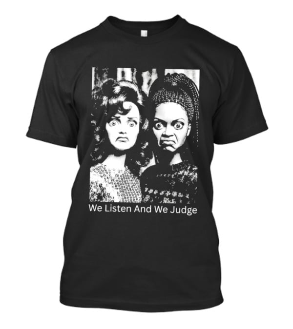 We Listen And We Judge Dolls Black And White T-Shirt
