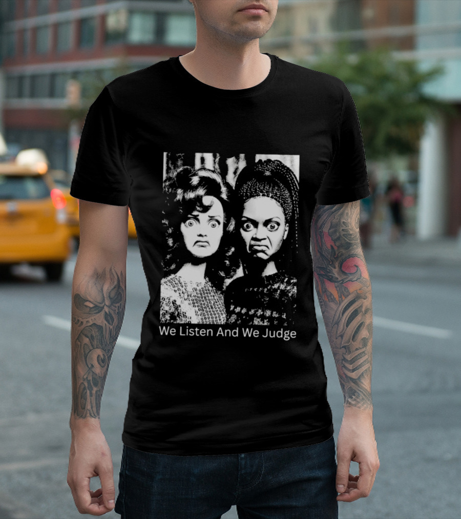 We Listen And We Judge Dolls Black And White T-Shirt