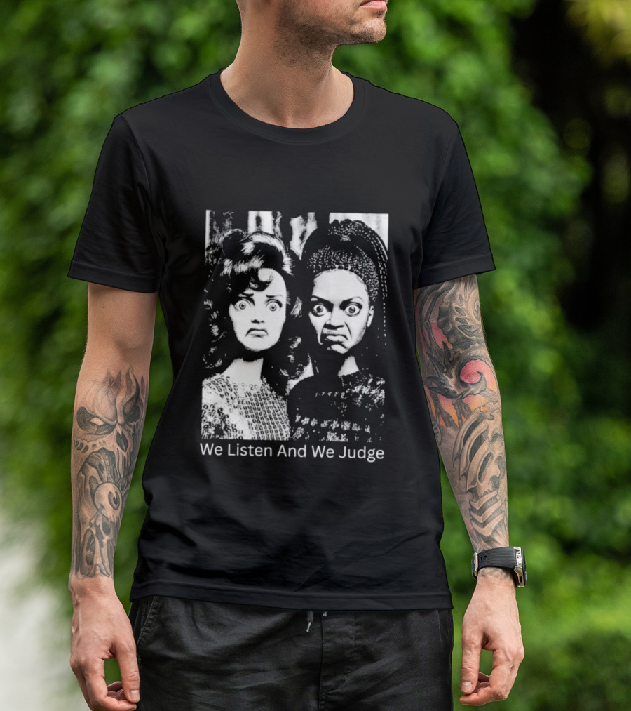 We Listen And We Judge Dolls Black And White T-Shirt