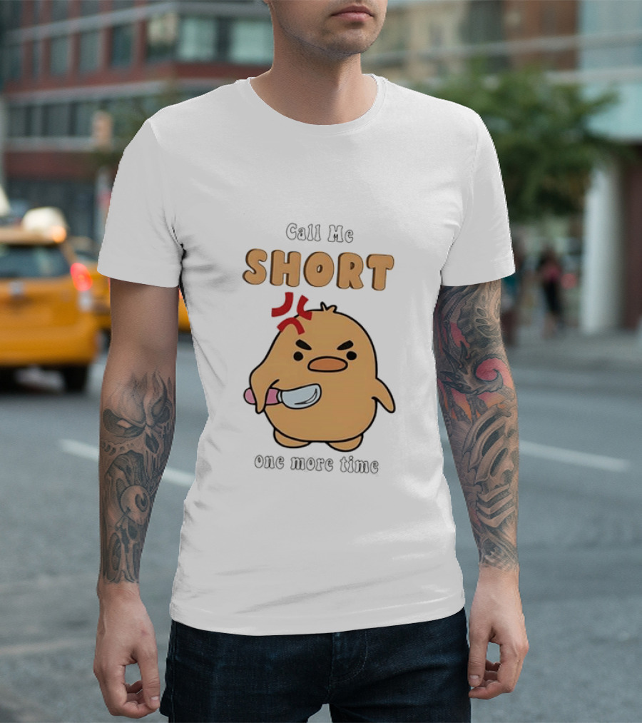 Call Me Short Angry Chick Kawaii One More Time T-Shirt