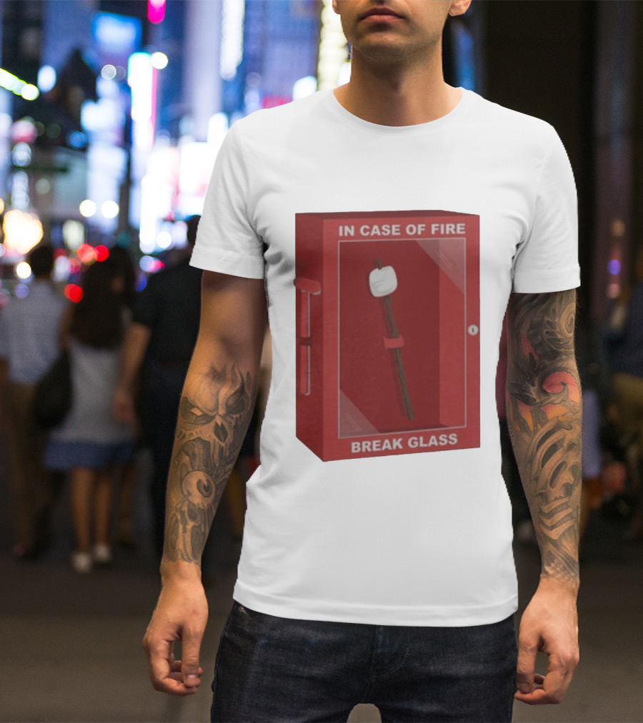 In Case Of Fire Break Glass Marshmallow Stick T-Shirt
