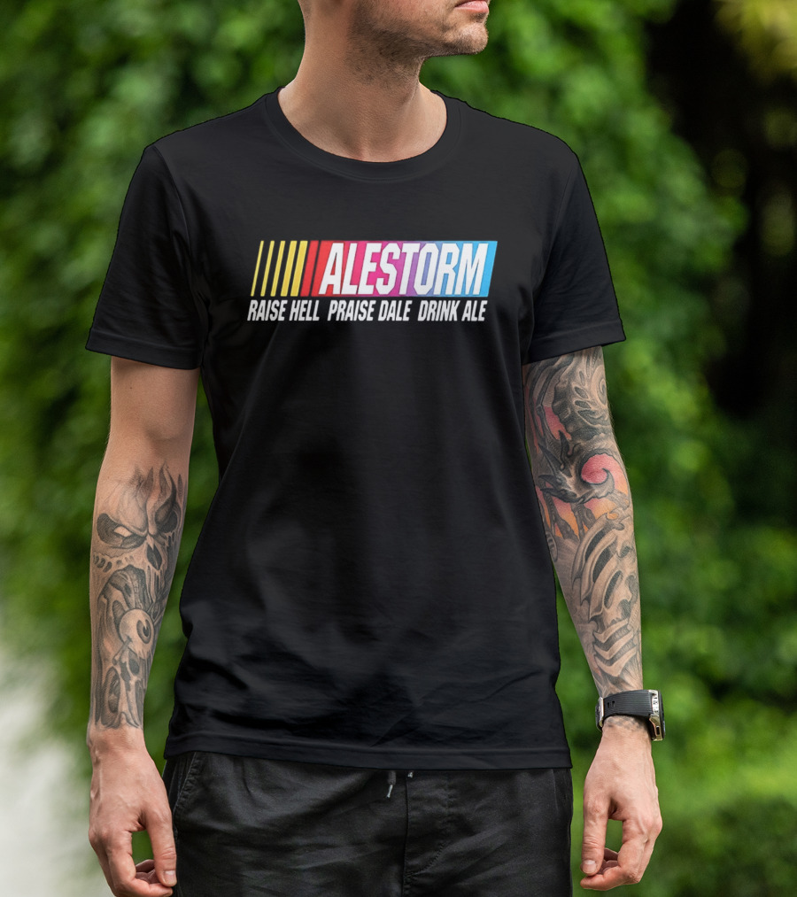 Alestorm Raise Hell Praise Dale Drink Ale Nascar T-Shirt