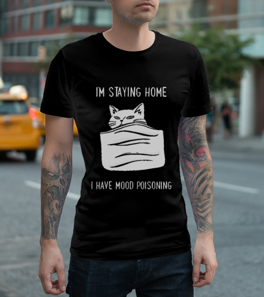 Cozy Peeking Cat I'm Staying Home I Have Mood Poisoning T-Shirt