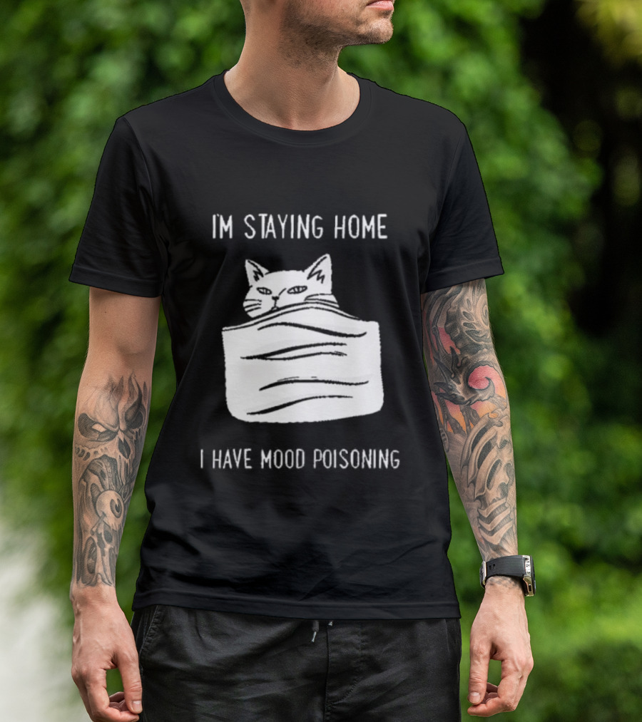 Cozy Peeking Cat I'm Staying Home I Have Mood Poisoning T-Shirt