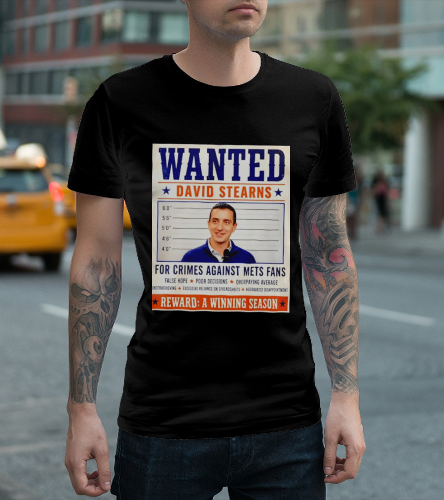 WANTED David Stearns Crimes Against Mets Fans Reward Winning Season False Hope Poor Decisions T-Shirt