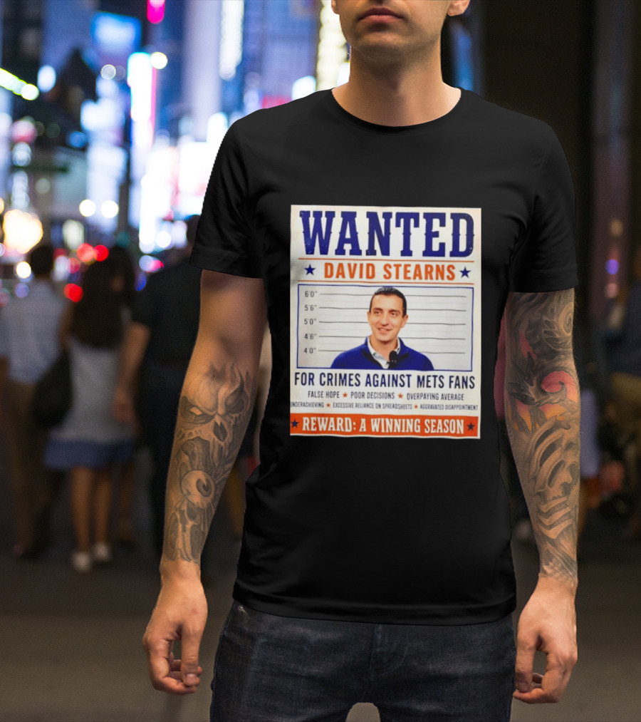 WANTED David Stearns Crimes Against Mets Fans Reward Winning Season False Hope Poor Decisions T-Shirt
