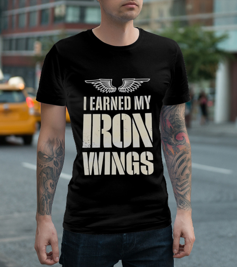 I Earned My Iron Wings Winged T-Shirt
