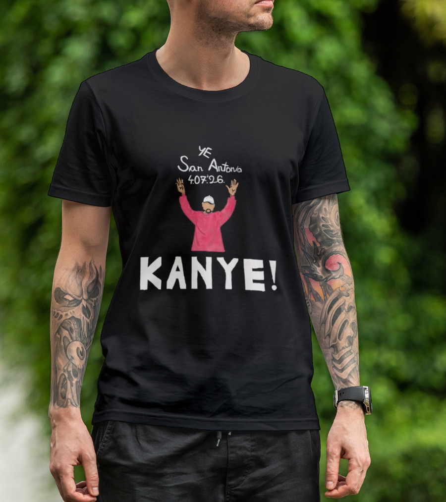 Kanye West Ye San Antonio 40726 KANYE! T-Shirt