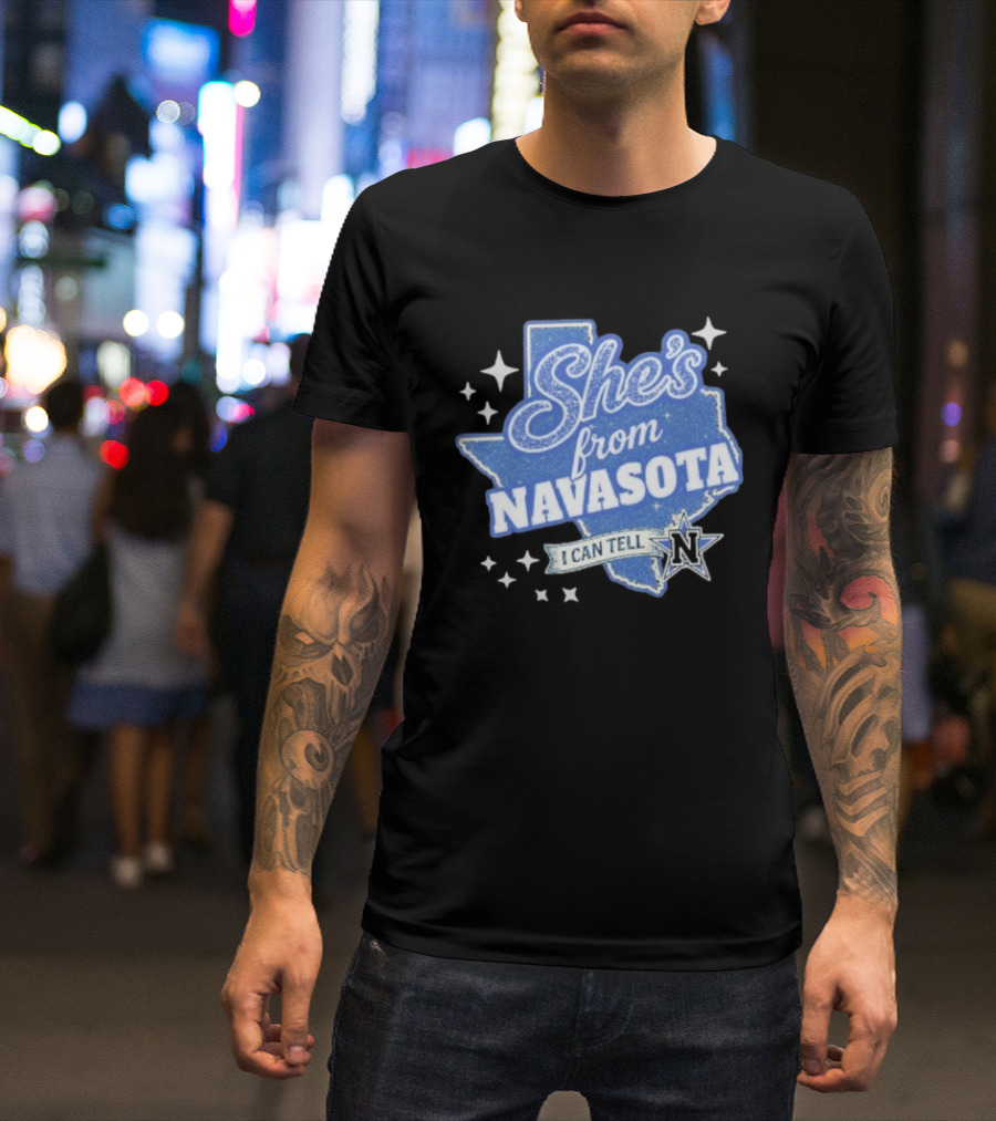 She's From Navasota I Can Tell Texas Map And N Star T-Shirt