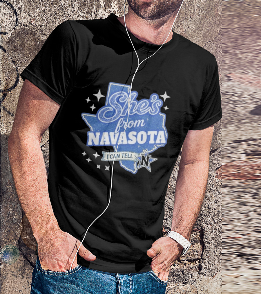 She's From Navasota I Can Tell Texas Map And N Star T-Shirt