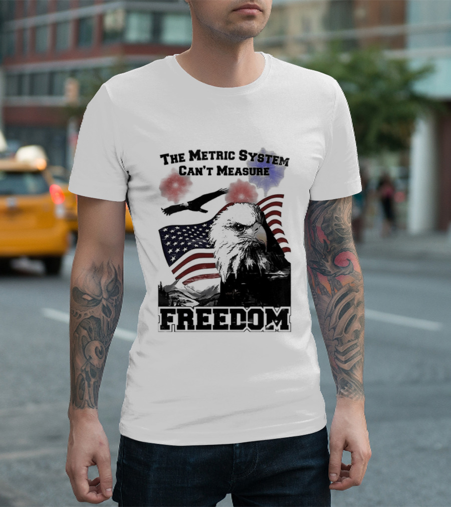Bald Eagle American Flag The Metric System Can't Measure Freedom T-Shirt
