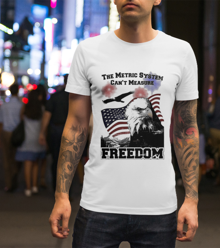 Bald Eagle American Flag The Metric System Can't Measure Freedom T-Shirt