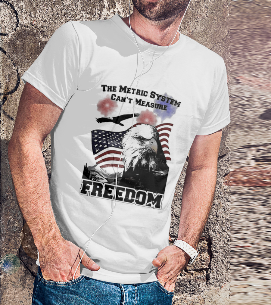 Bald Eagle American Flag The Metric System Can't Measure Freedom T-Shirt