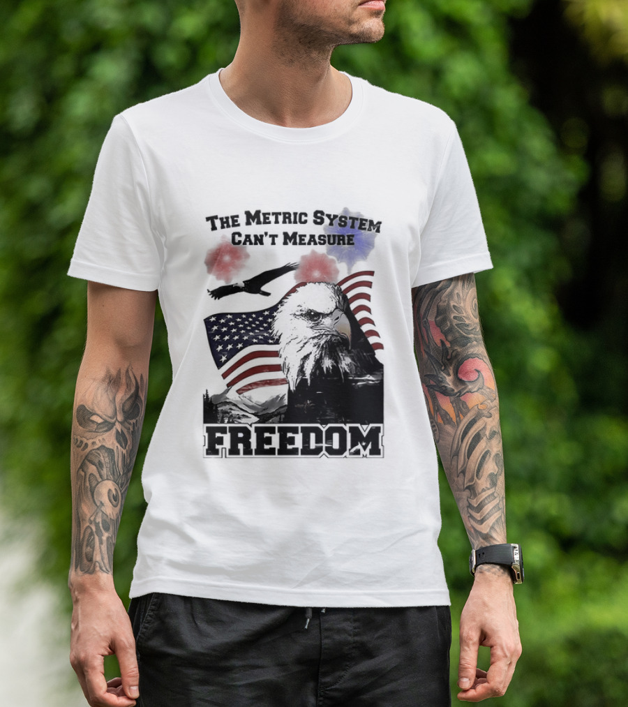 Bald Eagle American Flag The Metric System Can't Measure Freedom T-Shirt