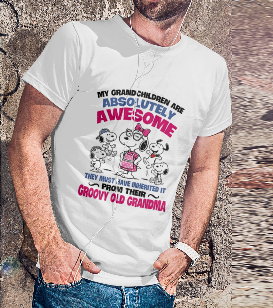 My Grandchildren Are Absolutely Awesome They Must Have Inherited It From Their Groovy Old Grandma Snoopy T-Shirt