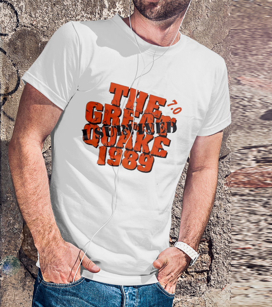 The Great Quake Survived 1989 7.0 T-Shirt