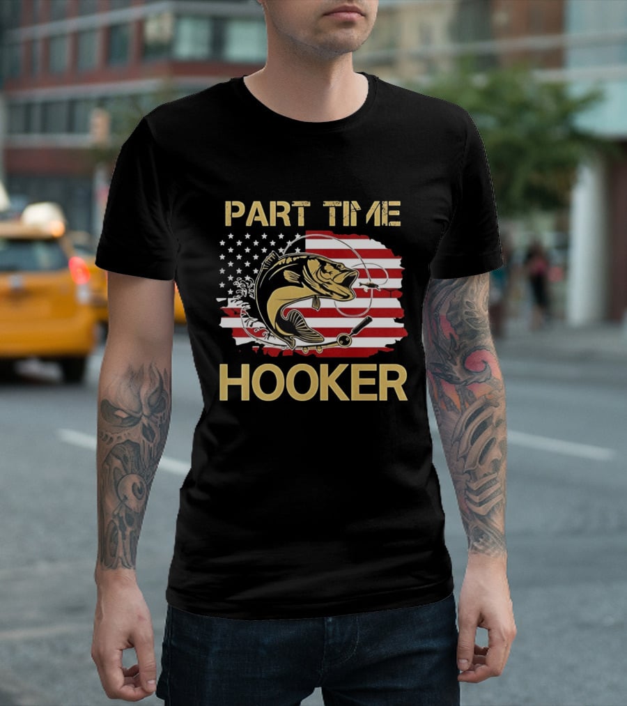 Part Time Hooker American Flag Fishing Humor T-Shirt