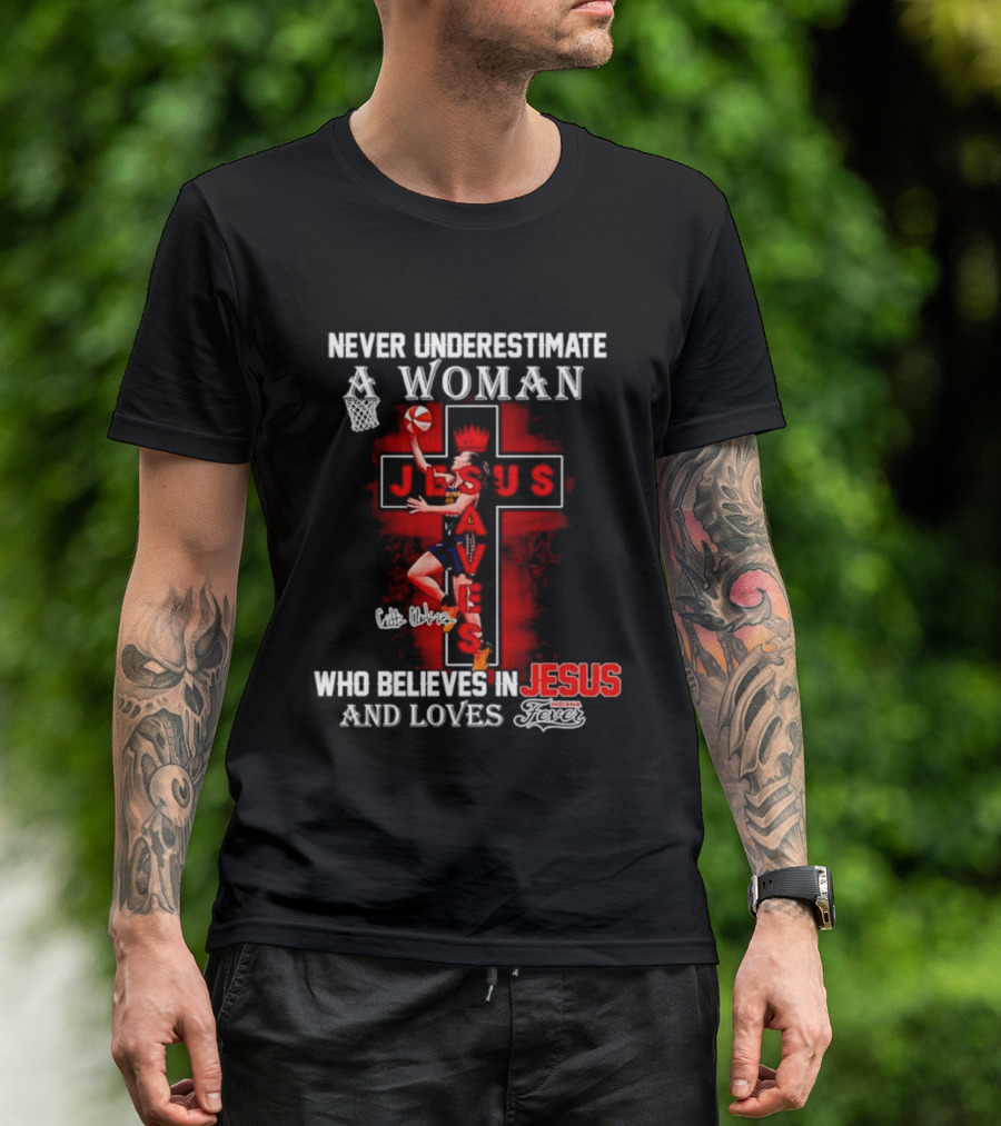 Never Underestimate A Woman Who Believes In Jesus And Loves Indiana Fever Basketball T-Shirt