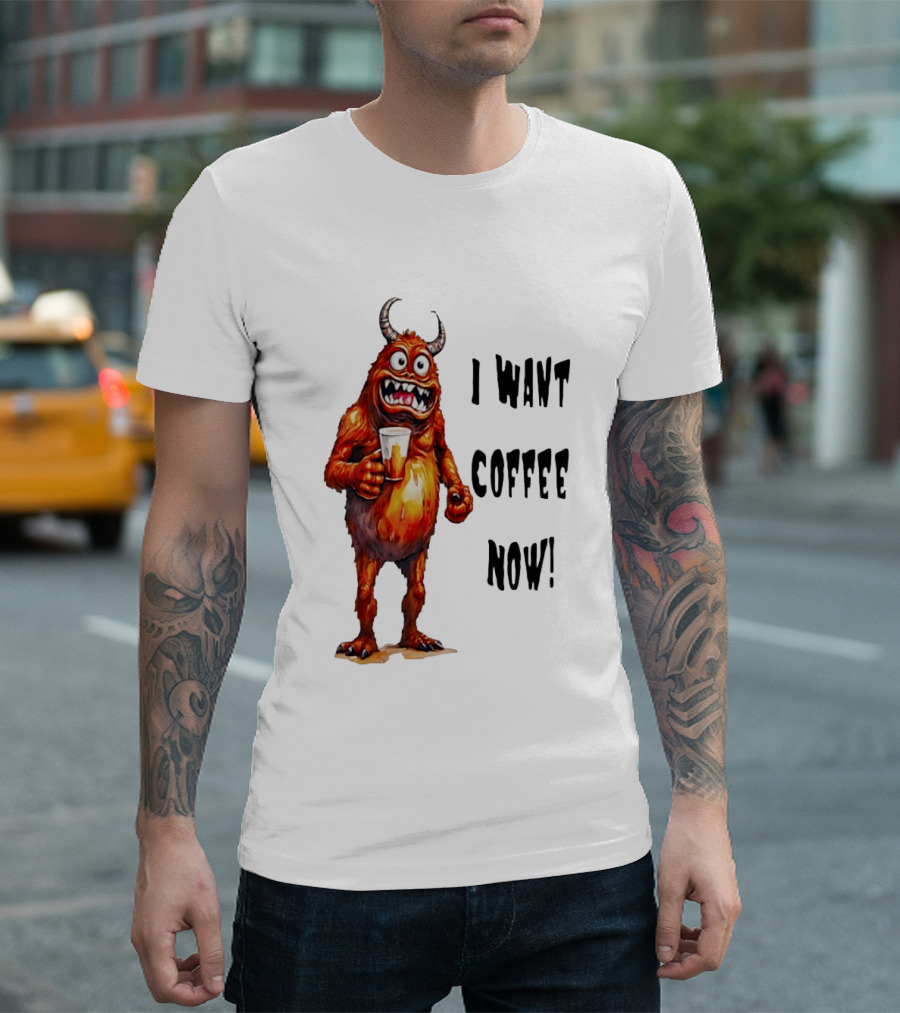 I Want Coffee Now Funny Monster Holding T-Shirt