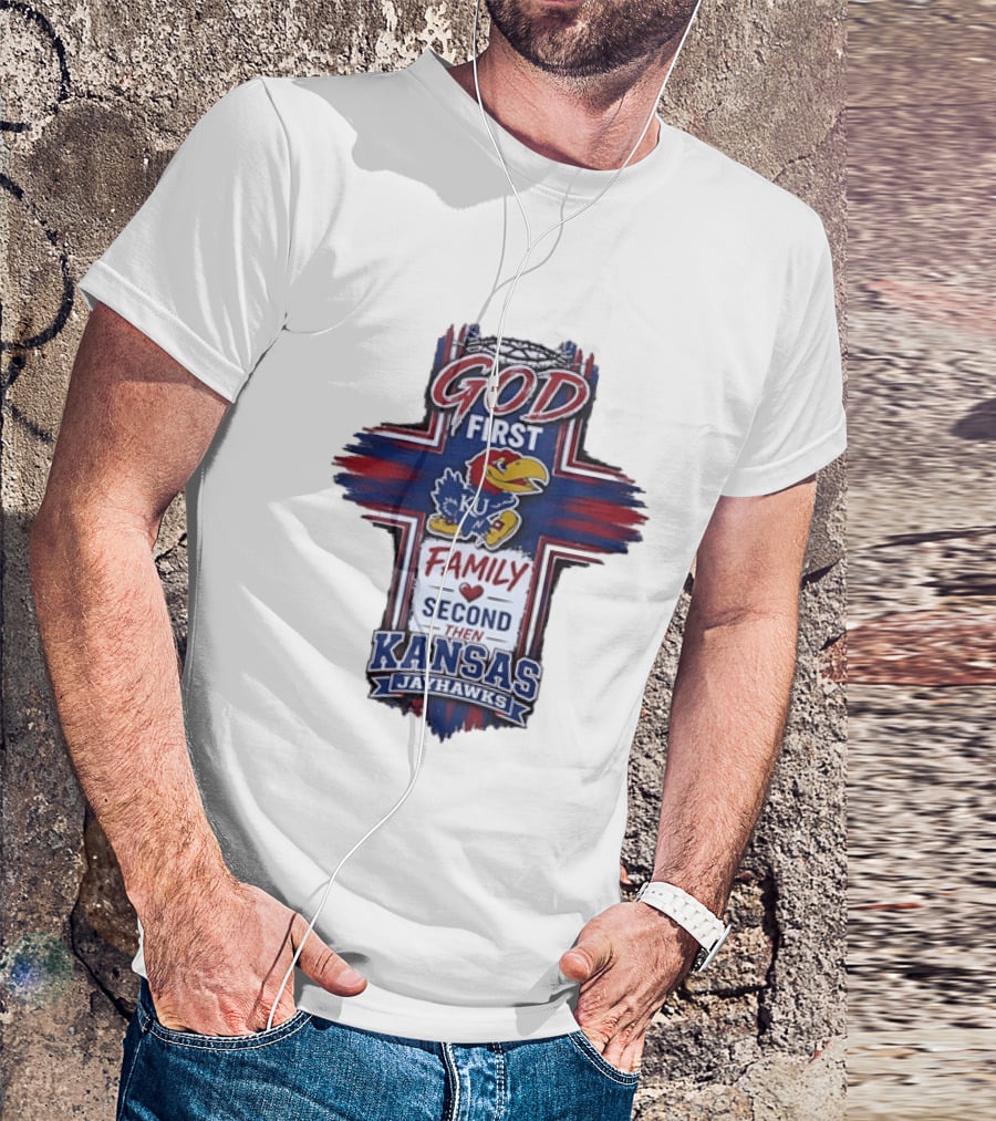 God First Family Second Then Kansas Jayhawks KU Basketball Tradition T-Shirt