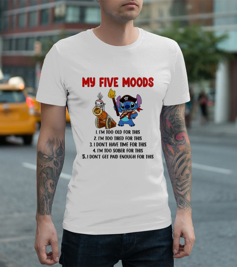 My Five Moods Stitch Pirate I'm Too Old Tired Time Sober Paid T-Shirt