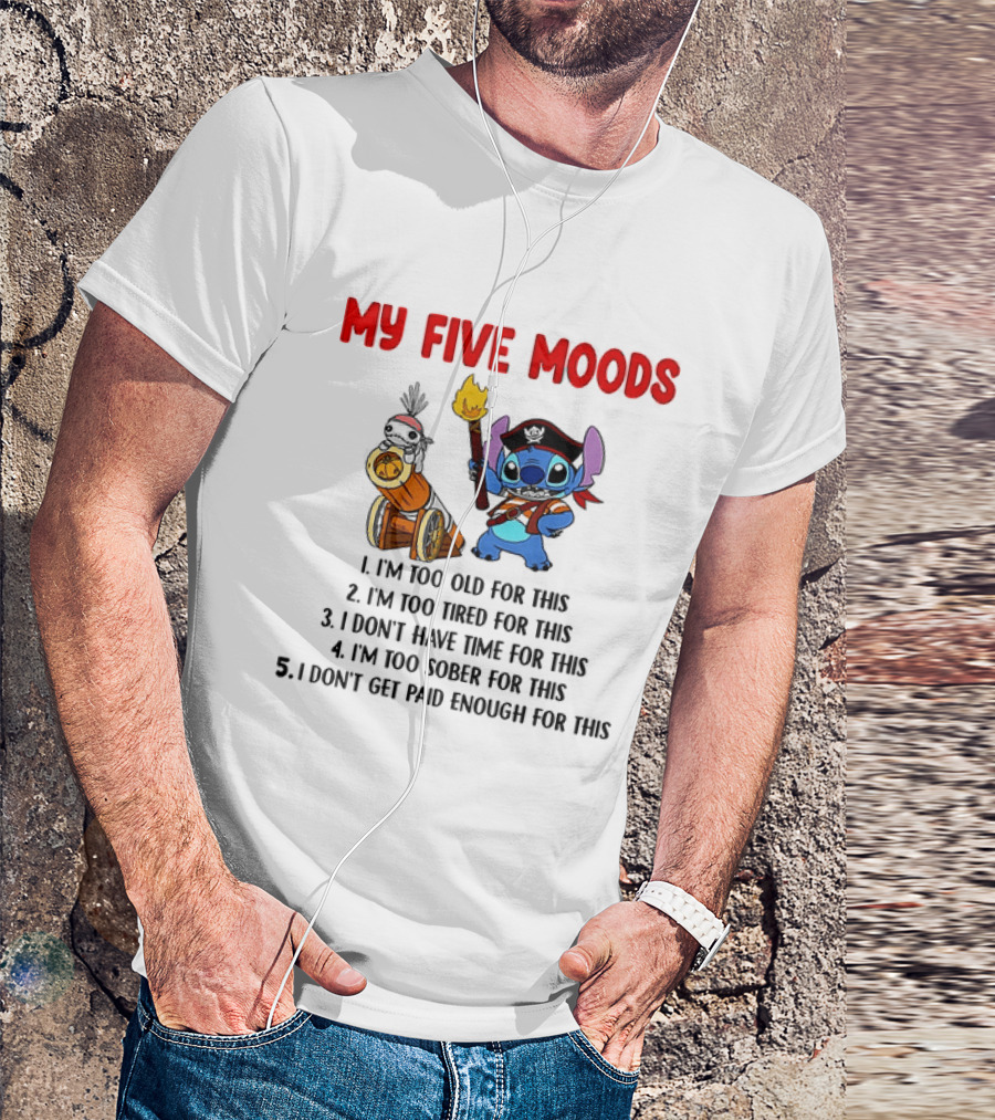 My Five Moods Stitch Pirate I'm Too Old Tired Time Sober Paid T-Shirt
