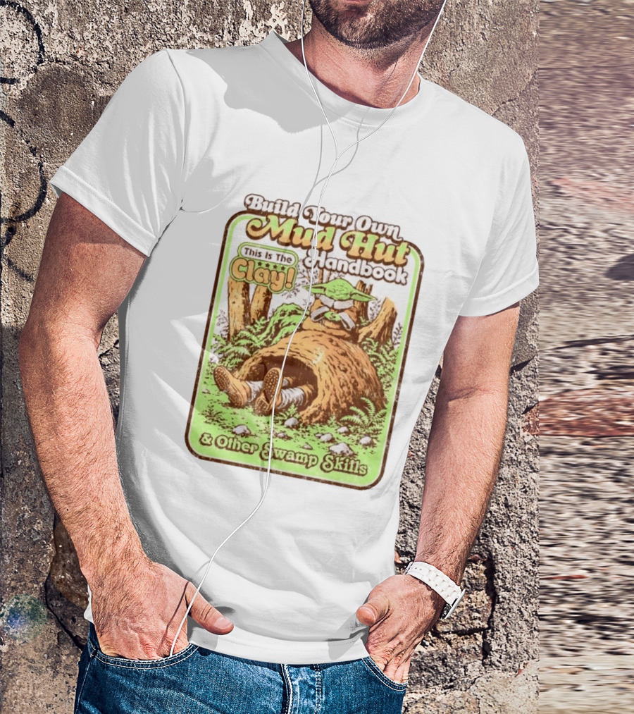 Build Your Own Mud Hut Handbook Grogu This Is The Clay Star Wars & Other Swamp Skills T-Shirt