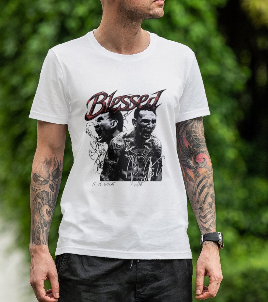 Blessed Max Holloway It Is What It Is UFC Fighting T-Shirt