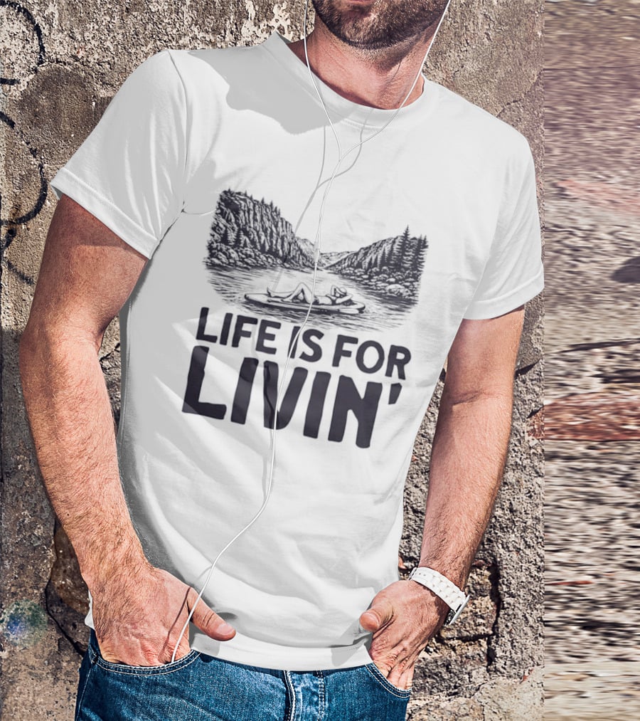 Life Is For Livin' Nature Enthusiast Resting On Paddle Board T-Shirt