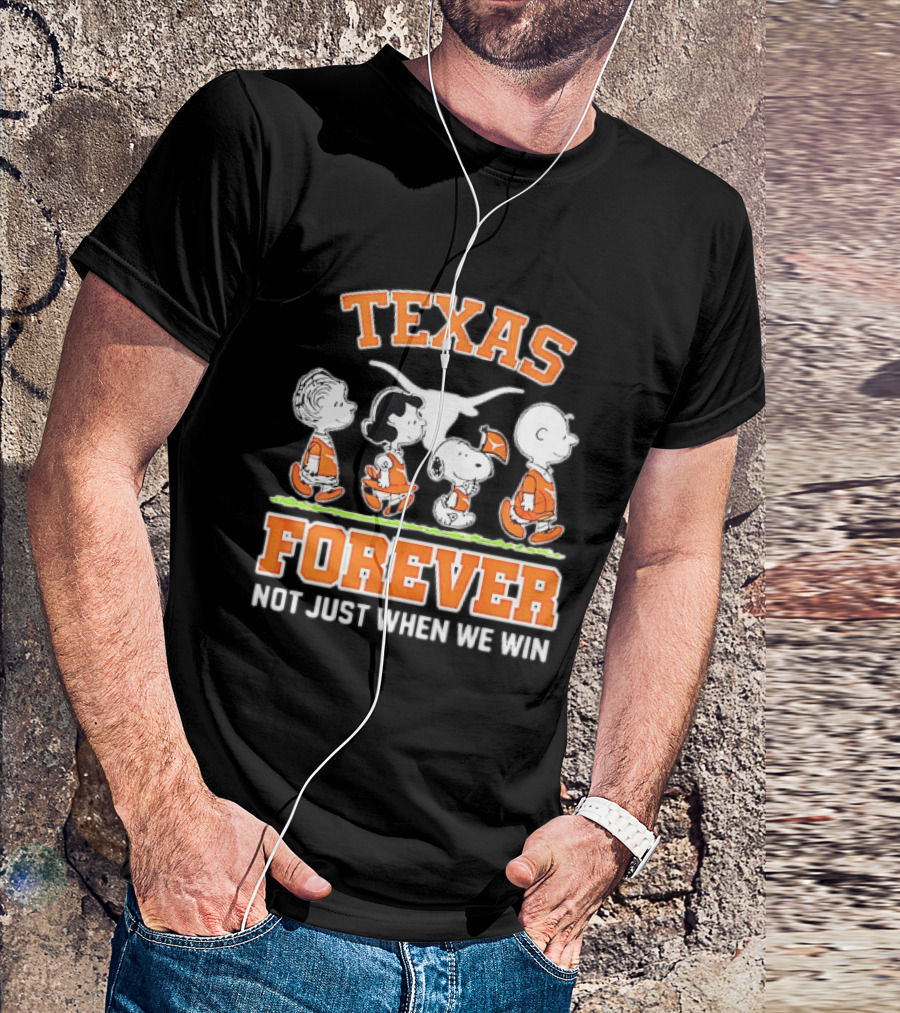 Peanuts Charlie Brown Lucy Snoopy Linus Texas Forever Not Just When We Win T-Shirt