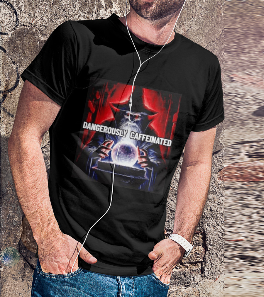 Wizard Orb DANGEROUSLY CAFFEINATED Fantasy Magic Dark Fantasy Mage Coffee T-Shirt