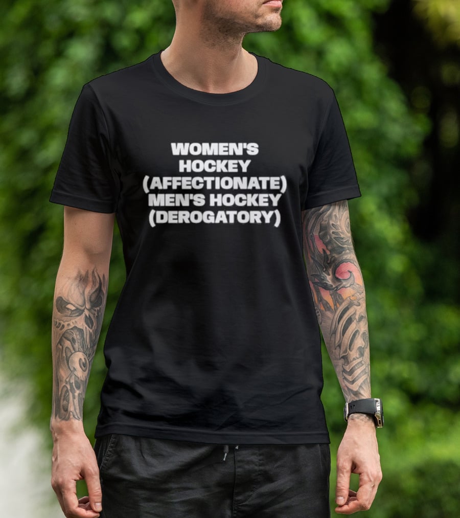 Women's Hockey Affectionate Men's Hockey Derogatory Phrase T-Shirt