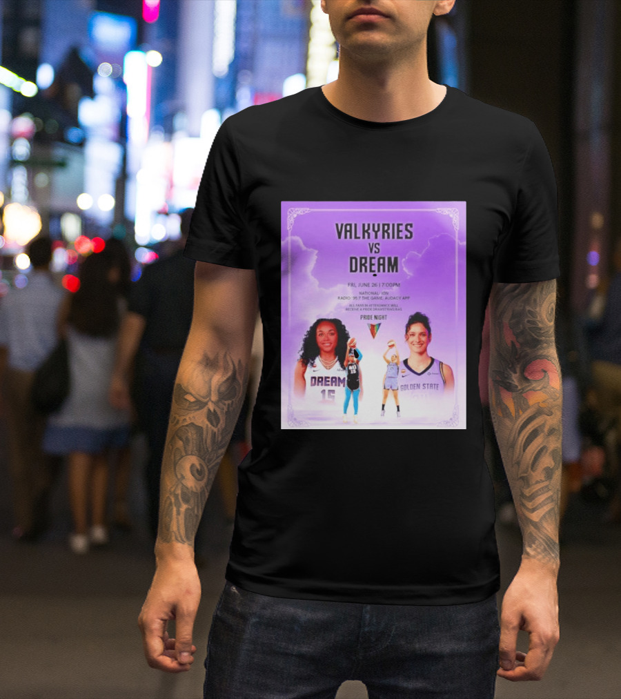Valkyries Vs Dream Pride Night June 26 7PM Radio 95.7 Golden State Atlanta T-Shirt