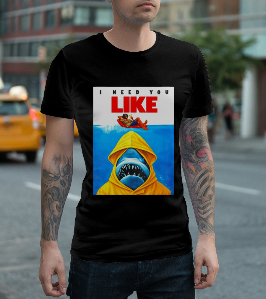 I Need You Like A Shark In A Yellow Raincoat Swims Below Lounge Float T-Shirt
