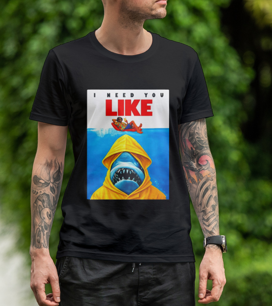 I Need You Like A Shark In A Yellow Raincoat Swims Below Lounge Float T-Shirt