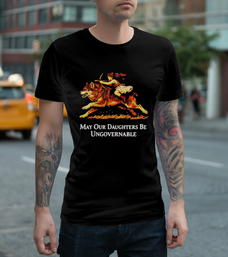 May Our Daughters Be Ungovernable Wolf Rider Feminist T-Shirt